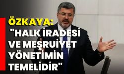 Özkaya: "Halk İradesi Ve Meşruiyet Yönetimin Temelidir"