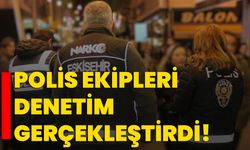 Polis ekipleri denetim gerçekleştirdi!