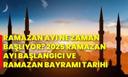 Ramazan ayı ne zaman başlıyor? 2025 Ramazan ayı başlangıcı ve Ramazan Bayramı tarihi