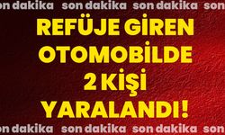 Refüje giren otomobilde 2 kişi yaralandı!