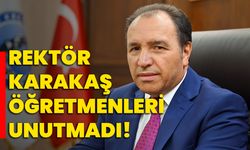 Rektör Karakaş öğretmenleri unutmadı!