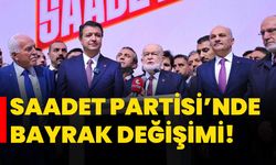 Saadet Partisi’nde bayrak değişimi!