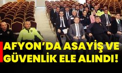 Afyon’da asayiş ve güvenlik ele alındı!