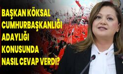 Başkan Köksal Cumhurbaşkanlığı Adaylığı Konusunda Nasıl Cevap Verdi?