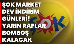 Şok Market Dev İndirim Günleri! Yarın Raflar Bomboş Kalacak