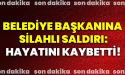 Belediye Başkanına silahlı saldırı: Hayatını kaybetti!