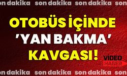 Otobüs içinde ’Yan bakma’ kavgası!