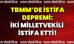 TBMM’de istifa depremi: 2 milletvekili istifa etti!