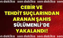 Cebir ve tehdit suçlarından aranan şahıs Sülümenli’de yakalandı!