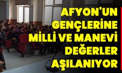 Afyon'un Gençlerine Milli Ve Manevi Değerler Aşılanıyor