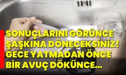 Sonuçlarını görünce şaşkına döneceksiniz! Gece yatmadan önce bir avuç dökünce…