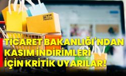 Ticaret Bakanlığı’ndan kasım indirimleri için kritik uyarılar!