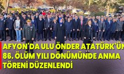 Afyon'da Ulu Önder Atatürk'ün 86. Ölüm Yılı Dönümünde Anma Töreni Düzenlendi