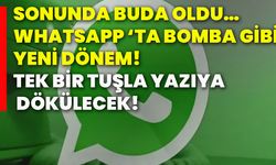 Sonunda buda oldu… Whatsapp ‘ta bomba gibi yeni dönem! Tek bir tuşla yazıya dökülecek!