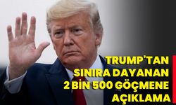 Trump'tan Sınıra Dayanan 2 Bin 500 Göçmene Açıklama