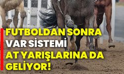 Futboldan sonra “Var sistemi”  at yarışlarına da geliyor!