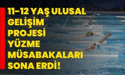 11-12 Yaş Ulusal Gelişim Projesi Yüzme Müsabakaları sona erdi!