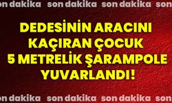 Dedesinin aracını kaçıran çocuk 5 metrelik şarampole yuvarlandı!