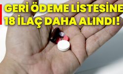 Geri ödeme listesine 18 ilaç daha alındı!