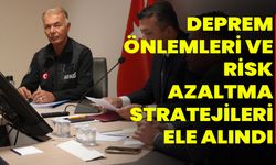 Deprem Önlemleri ve Risk Azaltma Stratejileri Ele Alındı