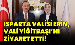 Isparta Valisi Erin, Vali Yiğitbaşı’nı ziyaret etti!