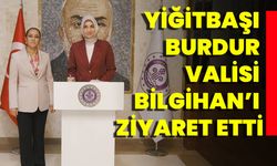 Yiğitbaşı Burdur Valisi Bilgihan’ı Ziyaret Etti