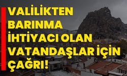 Valilikten barınma ihtiyacı olan vatandaşlar için çağrı!