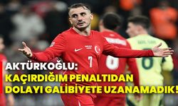 Aktürkoğlu: Kaçırdığım penaltıdan dolayı galibiyete uzanamadık!