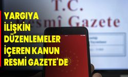 Yargıya ilişkin düzenlemeler içeren kanun Resmi Gazete'de