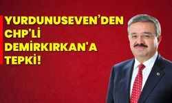 Yurdunuseven’den CHP'li Demirkırkan'a tepki!