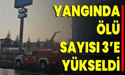 Yangında Ölü Sayısı 3’e Yükseldi