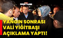 Yangın sonrası vali açıklama yaptı!