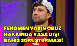 Fenomen Yasin Obuz hakkında yasa dışı bahis soruşturması!