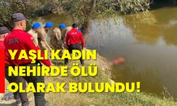 Yaşlı kadın nehirde ölü olarak bulundu!