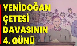 Yenidoğan Çetesi Davasının 4. Günü