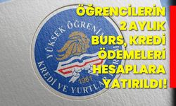 Öğrencilerin 2 aylık burs, kredi ödemeleri hesaplara yatırıldı!