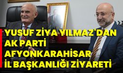 Yusuf Ziya Yılmaz'dan Ak Parti Afyonkarahisar İl Başkanlığı Ziyareti