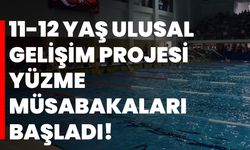 11-12 Yaş Ulusal Gelişim Projesi Yüzme Müsabakaları başladı!