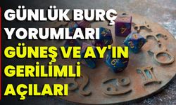 Günlük Burç Yorumları: Güneş Ve Ay'ın Gerilimli Açıları