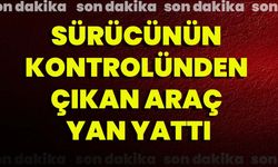 Sürücünün Kontrolünden Çıkan Araç Yan Yattı