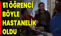 51 Öğrenci Böyle Hastanelik Oldu