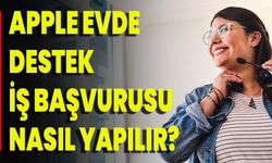 Apple Evde Destek İş Başvurusu Nasıl Yapılır?