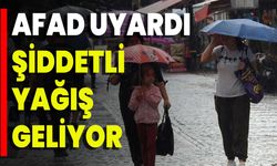 AFAD Uyardı: Şiddetli Yağış Geliyor