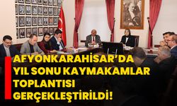 Afyonkarahisar’da Yıl Sonu Kaymakamlar Toplantısı Gerçekleştirildi!