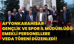 Afyonkarahisar Gençlik ve Spor İl Müdürlüğü Emekli Personellere Veda Töreni Düzenledi!