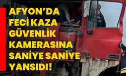 Afyon’da feci kaza güvenlik kamerasına saniye saniye yansıdı!