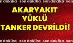 Akaryakıt yüklü tanker devrildi!