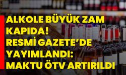 Alkole büyük zam kapıda! Resmi Gazete’de yayımlandı: Maktu ÖTV artırıldı