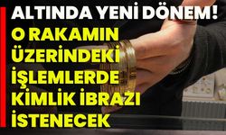 Altında Yeni Dönem! O Rakamın Üzerindeki İşlemlerde Kimlik İbrazı İstenecek