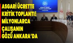 Asgari Ücrette Kritik Toplantı! Milyonlarca Çalışanın Gözü Ankara’da